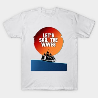 LET'S SAIL THE WAVES T-Shirt